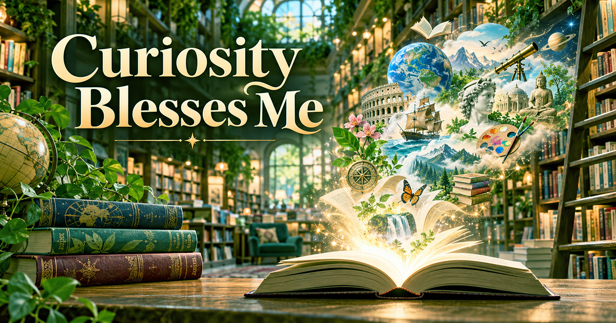 Curiosity Blesses Me